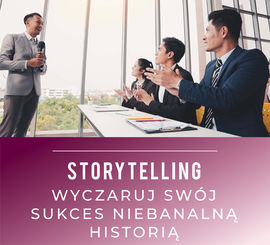STORYTELLING – wyczaruj swój sukces niebanalną historią